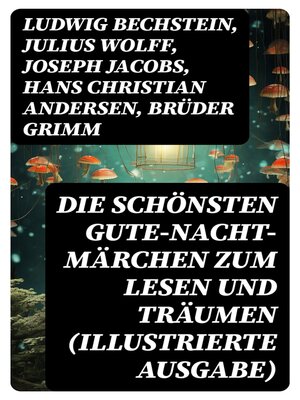 cover image of Die schönsten Gute-Nacht-Märchen zum Lesen und Träumen (Illustrierte Ausgabe)